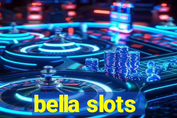 bella slots